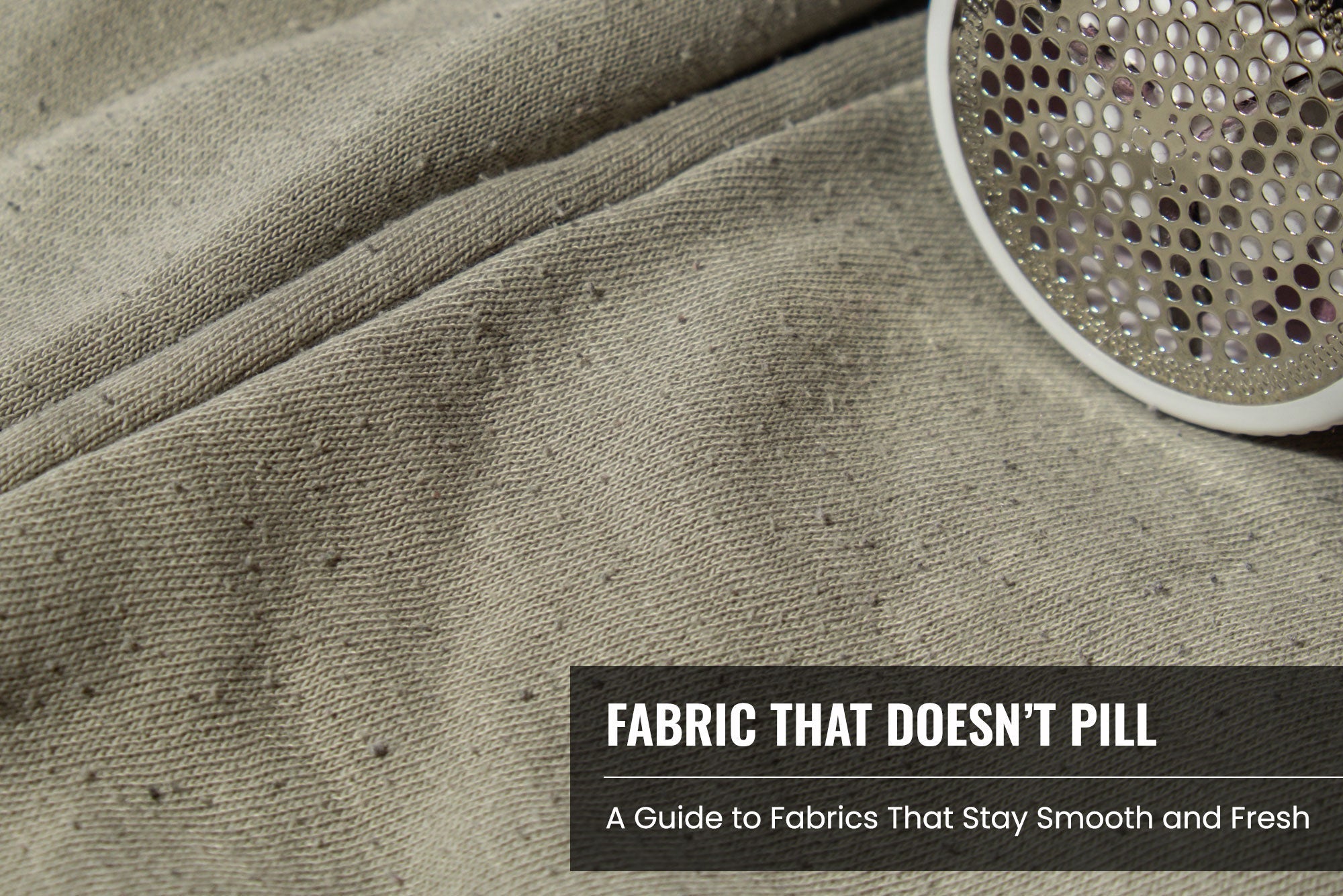 What Type of Fabric Doesn’t Pill