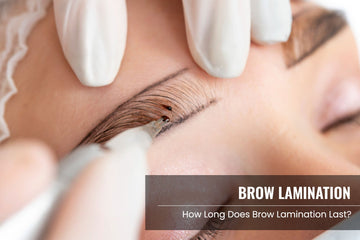 How Long Does Brow Lamination Last? Here’s What You Need to Know!